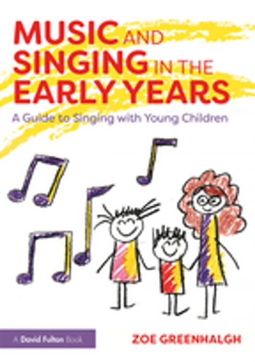Cover of the book Music and Singing in the Early Years by Zoe Greenhalgh, Taylor and Francis