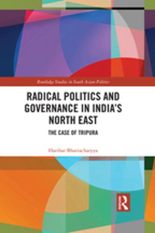 Cover of the book Radical Politics and Governance in India's North East by Harihar Bhattacharyya, Taylor and Francis