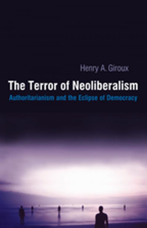 Cover of the book Terror of Neoliberalism by Henry A. Giroux, Taylor and Francis