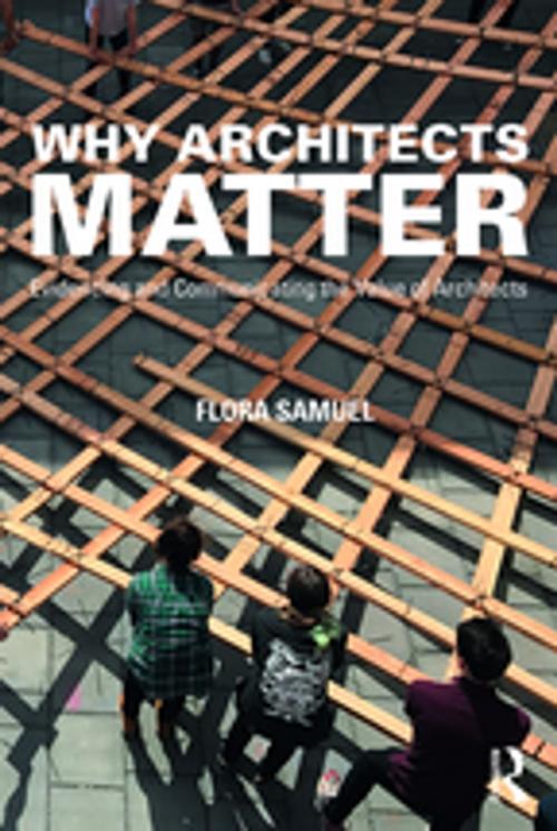 Cover of the book Why Architects Matter by Flora Samuel, Taylor and Francis