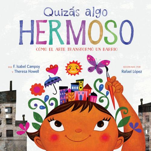 Cover of the book Quizás algo hermoso (Maybe Something Beautiful Spanish edition) by F. Isabel Campoy, Theresa Howell, HMH Books
