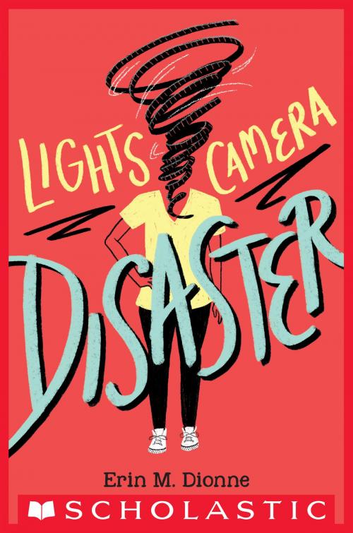 Cover of the book Lights, Camera, Disaster by Erin Dionne, Scholastic Inc.