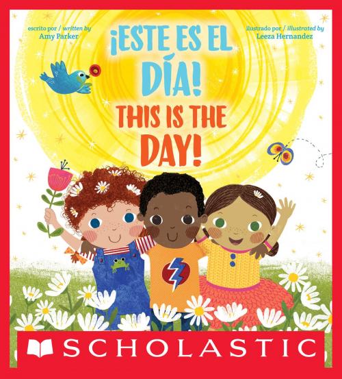 Cover of the book ¡Este es el día! / This Is the Day! (Bilingual) by Amy Parker, Scholastic Inc.