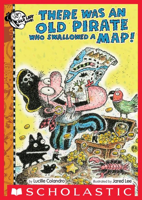 Cover of the book There Was an Old Pirate Who Swallowed a Map! by Lucille Colandro, Scholastic Inc.