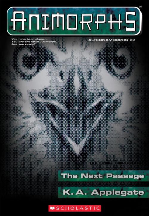 Cover of the book The Next Passage (Animorphs Alternamorphs #2) by K. A. Applegate, Scholastic Inc.