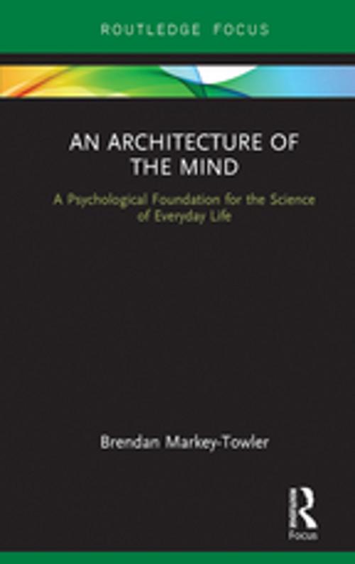 Cover of the book An Architecture of the Mind by Brendan Markey-Towler, Taylor and Francis
