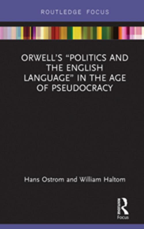 Cover of the book Orwell’s “Politics and the English Language” in the Age of Pseudocracy by Hans Ostrom, William Haltom, Taylor and Francis