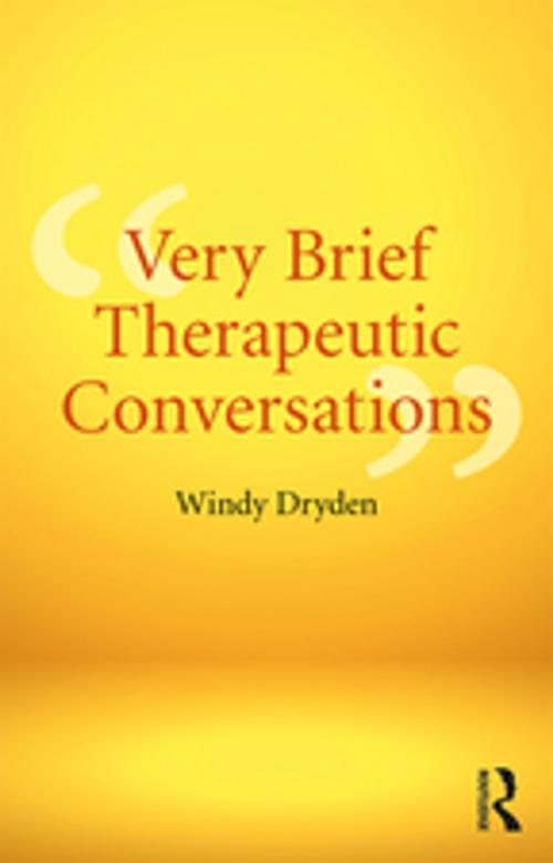 Cover of the book Very Brief Therapeutic Conversations by Windy Dryden, Taylor and Francis