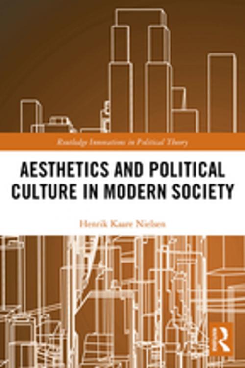 Cover of the book Aesthetics and Political Culture in Modern Society by Henrik Kaare Nielsen, Taylor and Francis