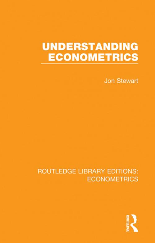 Cover of the book Understanding Econometrics by Jon Stewart, Taylor and Francis
