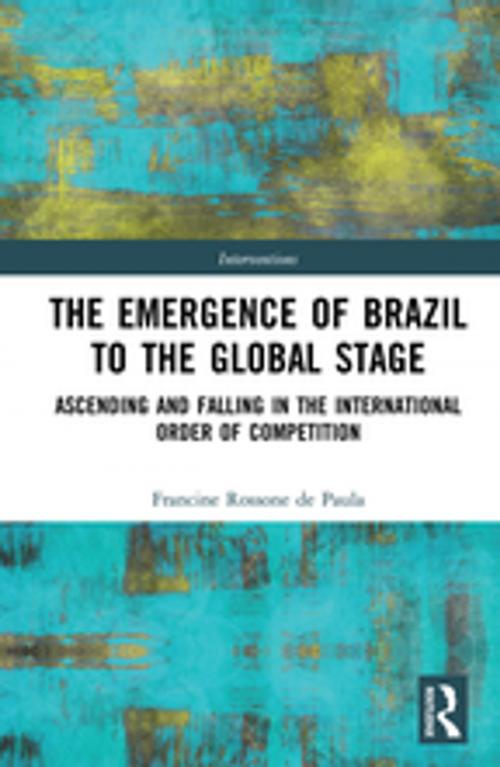 Cover of the book The Emergence of Brazil to the Global Stage by Francine Rossone de Paula, Taylor and Francis