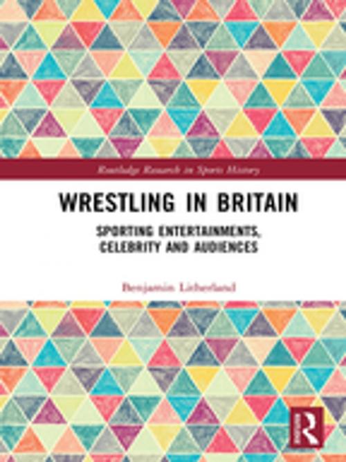 Cover of the book Wrestling in Britain by Benjamin Litherland, Taylor and Francis