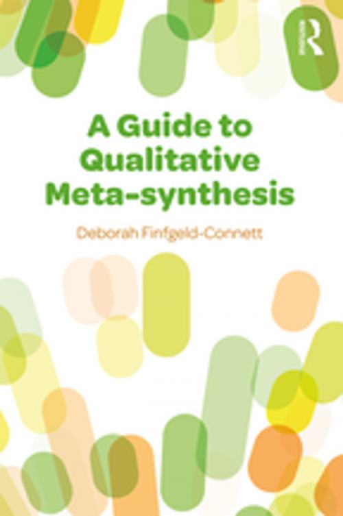 Cover of the book A Guide to Qualitative Meta-synthesis by Deborah Finfgeld-Connett, Taylor and Francis