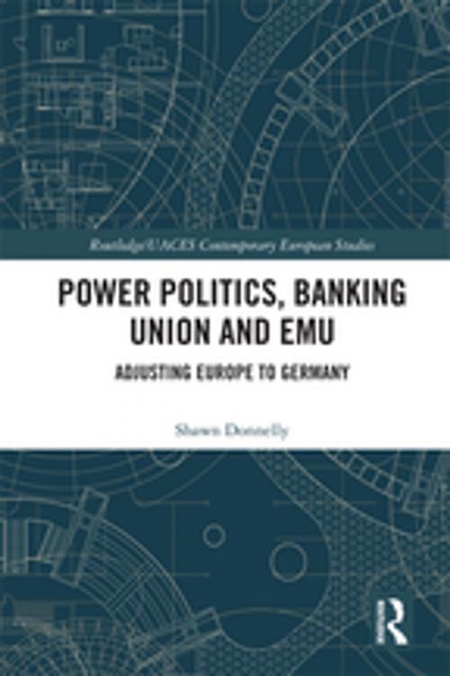 Cover of the book Power Politics, Banking Union and EMU by Shawn Donnelly, Taylor and Francis