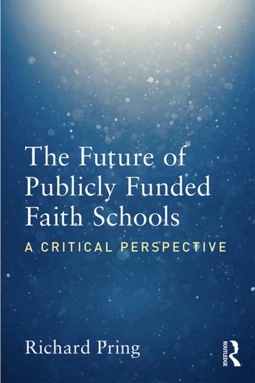 Cover of the book The Future of Publicly Funded Faith Schools by Richard Pring, Taylor and Francis