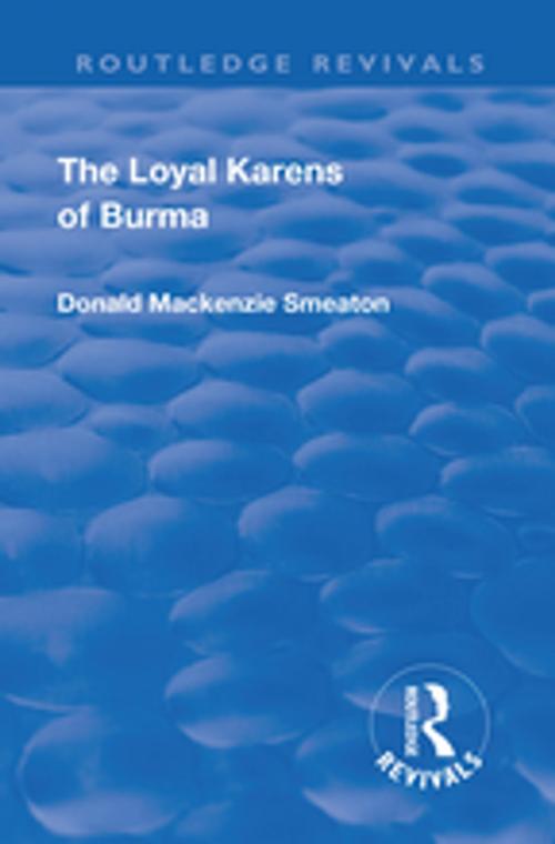 Cover of the book Revival: The Loyal Karens of Burma (1920) by Donald MacKenzie Smeaton, Taylor and Francis