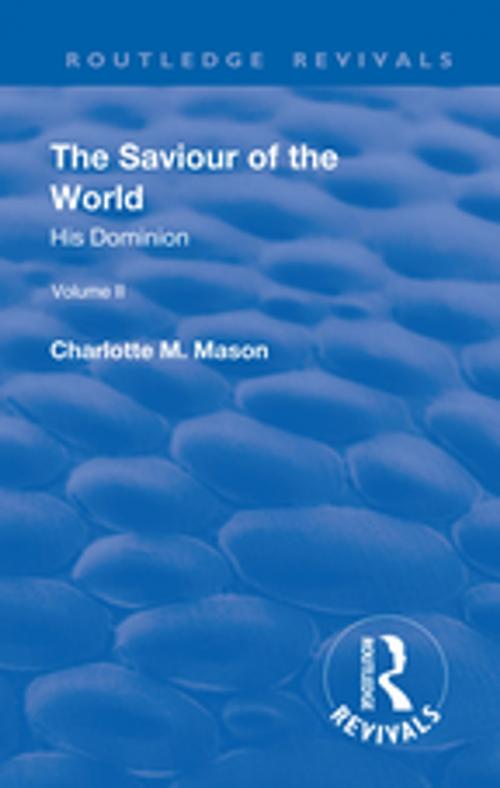 Cover of the book Revival: The Saviour of the World - Volume II (1908) by Charlotte M. Mason, Taylor and Francis
