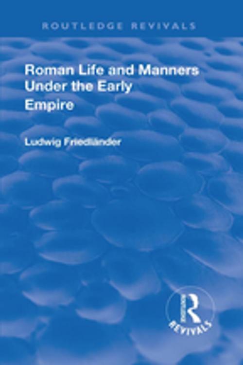 Cover of the book Revival: Roman Life and Manners Under the Early Empire (1913) by Ludwig Henrich Friedlaender, Taylor and Francis