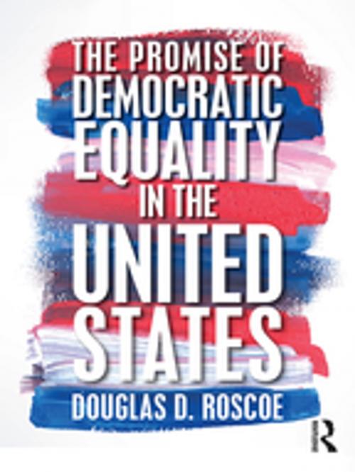 Cover of the book The Promise of Democratic Equality in the United States by Douglas D. Roscoe, Taylor and Francis