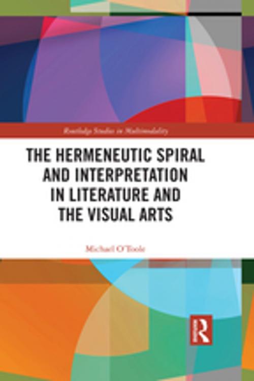 Cover of the book The Hermeneutic Spiral and Interpretation in Literature and the Visual Arts by Michael O'Toole, Taylor and Francis