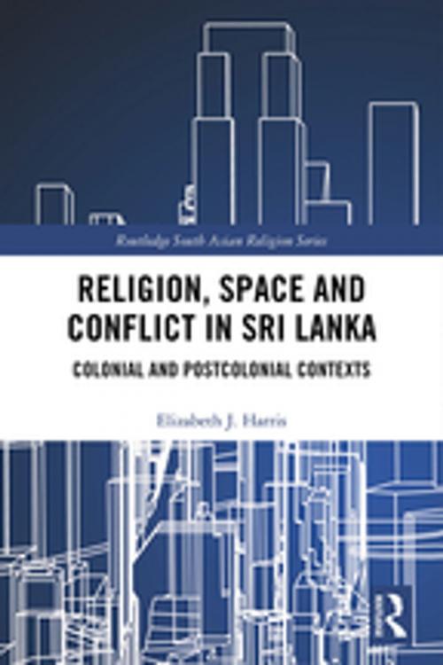 Cover of the book Religion, Space and Conflict in Sri Lanka by Elizabeth J. Harris, Taylor and Francis