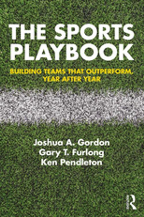Cover of the book The Sports Playbook by Joshua A. Gordon, Gary T. Furlong, Ken Pendleton, Taylor and Francis