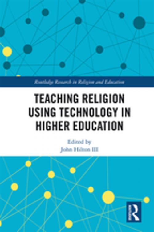 Cover of the book Teaching Religion Using Technology in Higher Education by , Taylor and Francis