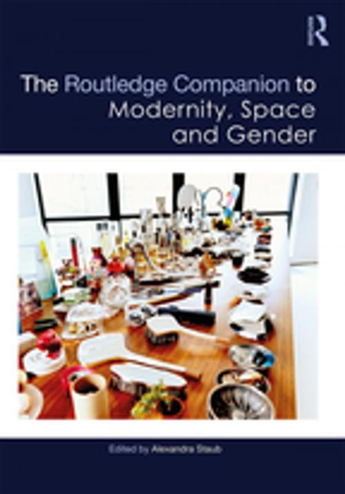 Cover of the book The Routledge Companion to Modernity, Space and Gender by , Taylor and Francis
