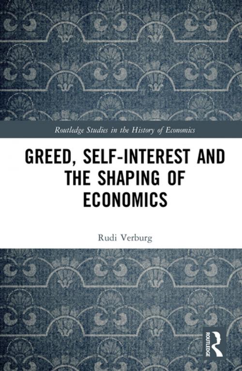 Cover of the book Greed, Self-Interest and the Shaping of Economics by Rudi Verburg, Taylor and Francis