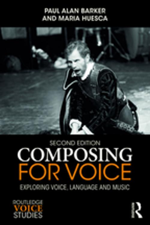 Cover of the book Composing for Voice by Paul Barker, Maria Huesca, Taylor and Francis