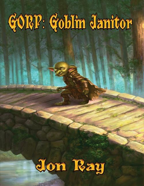 Cover of the book Gorp: Goblin Janitor by Jon Ray, Lulu.com