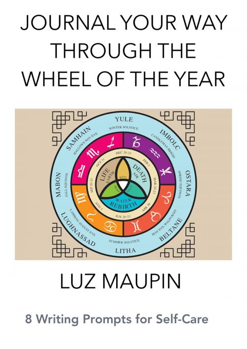 Cover of the book Journal Your Way through the Wheel of the Year by Luz Maupin, Luz Maupin