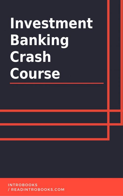 Cover of the book Investment Banking Crash Course by IntroBooks, IntroBooks