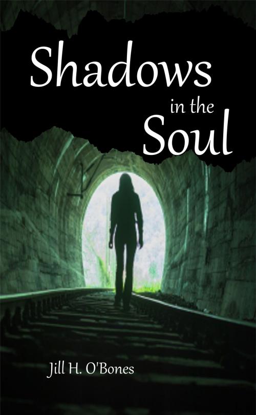 Cover of the book Shadows in the Soul by Jill H. O'Bones, Jill H. O'Bones