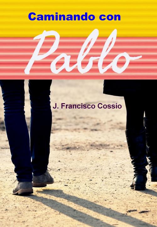 Cover of the book Caminando con Pablo by J. Francisco Cossío, J. Francisco Cossío