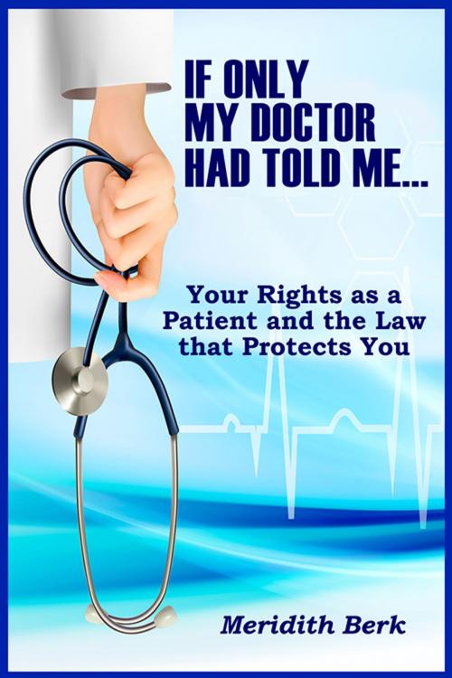 Cover of the book If Only My Doctor Had Told Me by Meridith Berk, Albie Berk