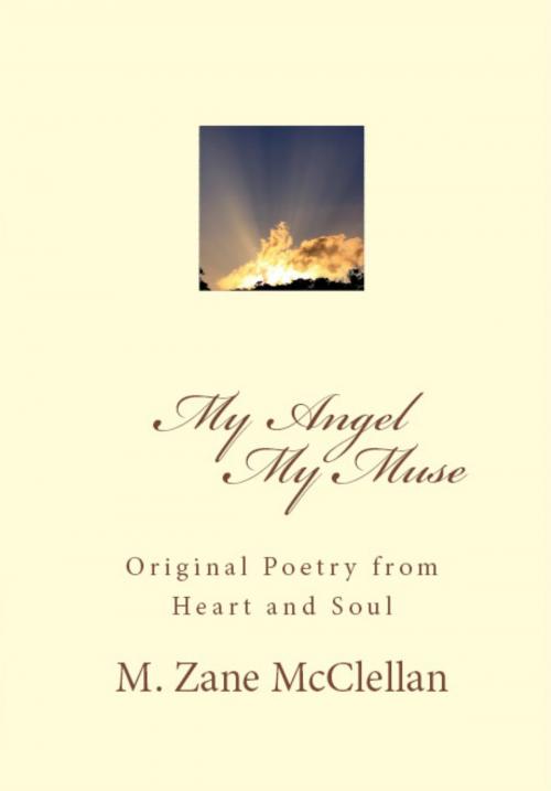 Cover of the book My Angel, My Muse by M. Zane McClellan, M. Zane McClellan