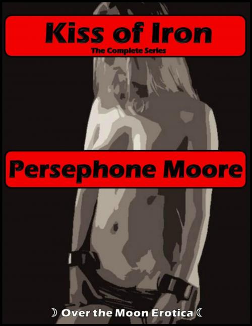 Cover of the book Kiss of Iron by Persephone Moore, Elliot Silvestri
