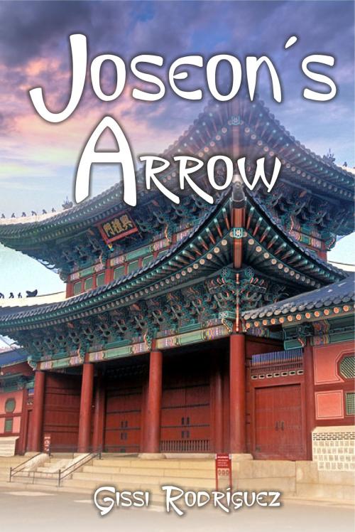 Cover of the book Joseon's Arrow by Gissi Rodríguez, Gissi Rodríguez