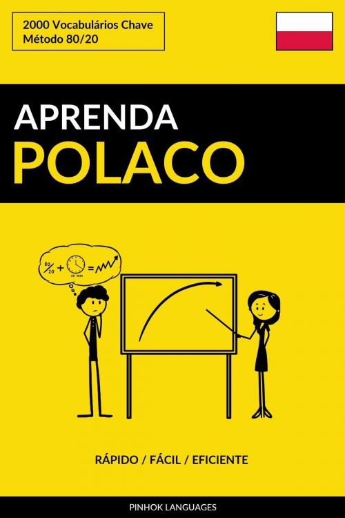 Cover of the book Aprenda Polaco: Rápido / Fácil / Eficiente: 2000 Vocabulários Chave by Pinhok Languages, Pinhok Languages