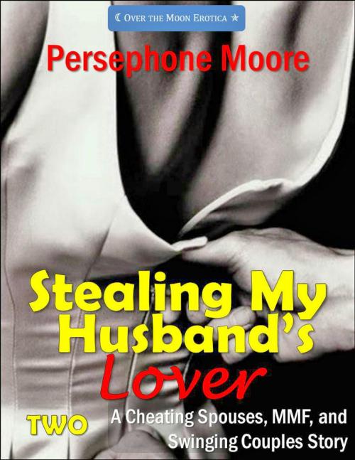 Cover of the book Stealing My Husband’s Lover 2 by Persephone Moore, Elliot Silvestri