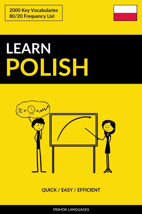 Cover of the book Learn Polish: Quick / Easy / Efficient: 2000 Key Vocabularies by Pinhok Languages, Pinhok Languages