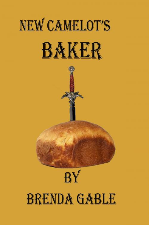 Cover of the book New Camelot's Baker by Brenda Gable, Brenda Gable