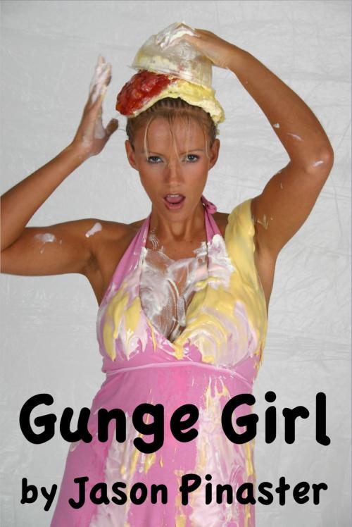 Cover of the book Gunge Girl by Jason Pinaster, Jason Pinaster