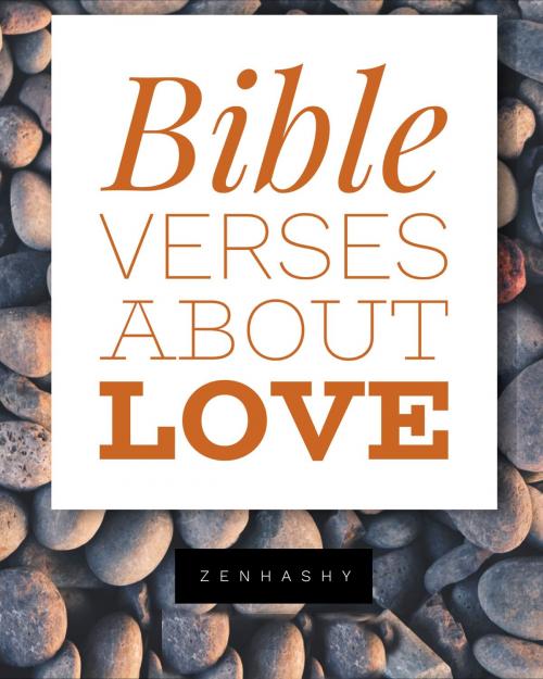 Cover of the book Bible Verses About Love: KJV by Zenhashy, Zenhashy