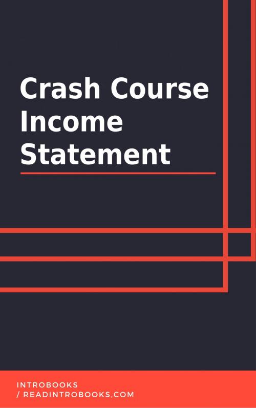 Cover of the book Crash Course Income Statement by IntroBooks, IntroBooks
