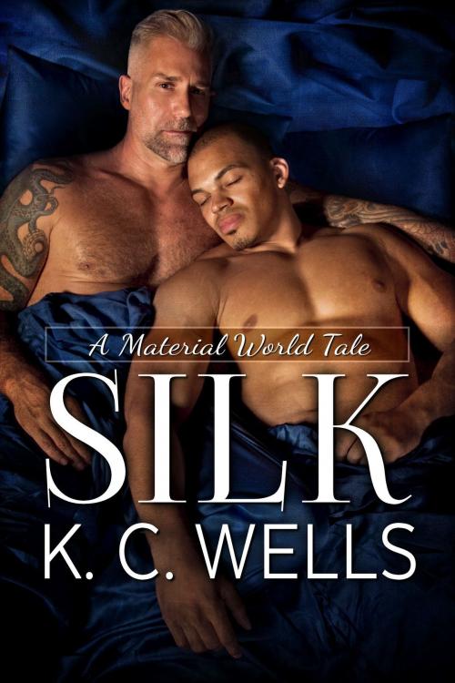 Cover of the book Silk (A Material World #3) by K.C. Wells, K.C. Wells