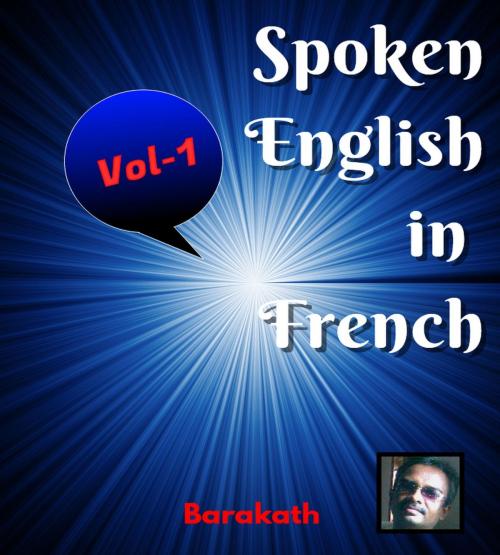 Cover of the book Spoken English in French Vol 1 by Barakath, Barakath