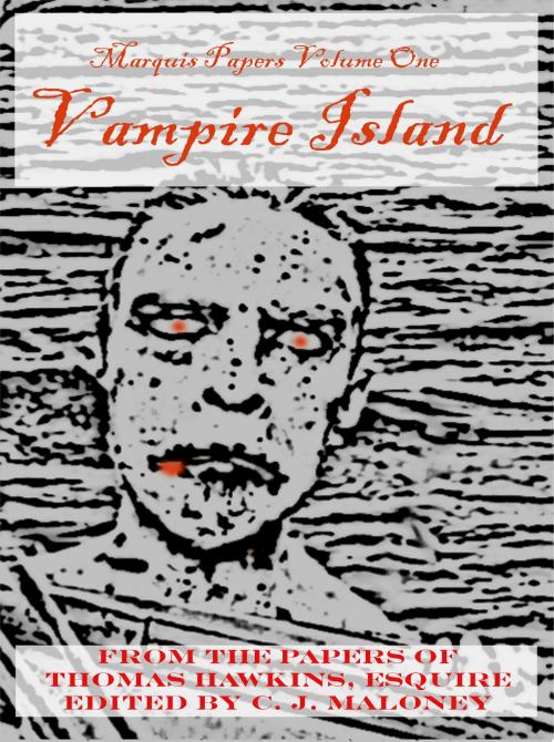 Cover of the book The Marquis Papers Volume One: Vampire Island by Christopher Maloney, Christopher Maloney