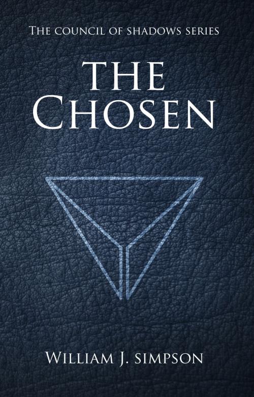 Cover of the book The Chosen (Council of Shadows Series, Book One) by William J. Simpson, Prominent Books, LLC